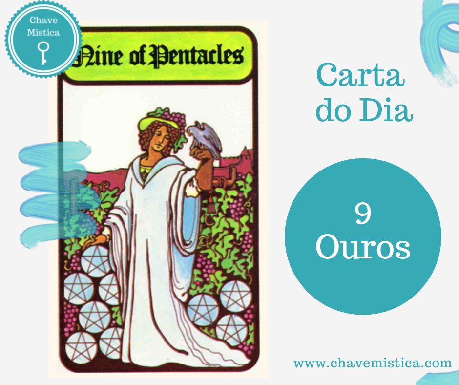 Carta Tarot para 11-11-2024 9 de Ouros Dia de estabilidade e conforto. Usufrua de tudo aquilo que conquistou na sua vida. Taróloga Avalon www.chavemistica.com